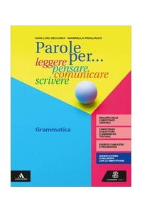 parole-per-leggere-pensare-comunicare-scrivere-grammatica--comunicazione-e-scrittura-vol-u