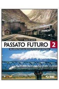 passato-futuro-2-dallassolutismo-alla-seconda-rivoluzione-industriale-vol-2