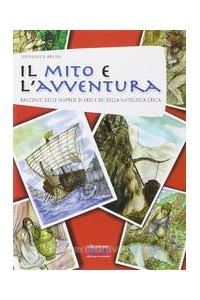 mito-e-lavventura-il-racconti-delle-imprese-di-eroi-e-dei-della-mitologia-greca-vol-u