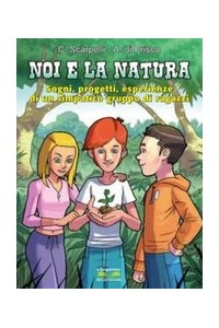 noi-e-la-natura-sogni-progetti-esperienze-di-un-simpatico-gruppo-di-ragazzi-vol-u