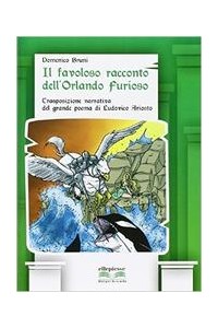 favoloso-racconto-dellorlando-furioso-il-trasposizione-narrativa-del-grande-poema-di-ludovico-ari