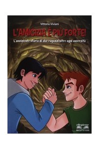 amicizia-e-piu-forte-l-lavvincente-storia-di-due-ragazzi-oltre-ogni-avversita