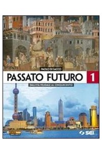 passato-futuro-1--atlante-storico-dalleta-feudale-al-cinquecento-vol-1