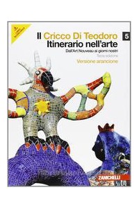 cricco-di-teodoro-il-5-vers-arancione-libro-misto-itinerario-nellarte-dallart-noveau-ai-gio