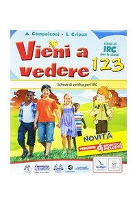 vieni-a-vedere--123-testo-di-irc-per-le-classi-prima-seconda-e-terza-vol-u