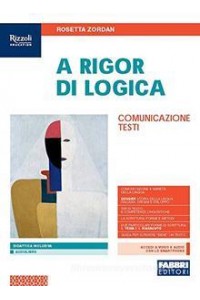 a-rigor-di-logica--libro-misto-con-libro-digitale-comunicazionetesti-con-hub-young-e-hub-kit-vol-u
