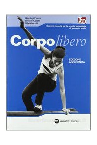 corpo-libero---edizione-aggiornata-manuale-di-educazione-fisica-per-la-scuola-secondaria-vol-u