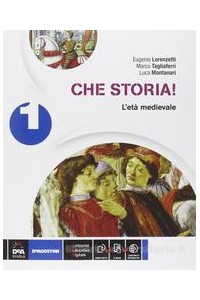 che-storia-volume-1-let-medievale--ebook--storia-antica--atlante-geo-storia-cittadinanza-e-c